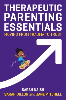 Therapeutic Parenting Essentials: Moving from Trauma to Trust book