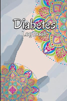 Diabetes Log Book: Weekly Blood Sugar Level Monitoring, Diabetes Journal Diary & Log Book, Blood Sugar Tracker, Daily Diabetic Glucose Tracker and Recording Notebook book