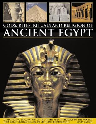 Gods, Rites, Rituals and Religion of Ancient Egypt book