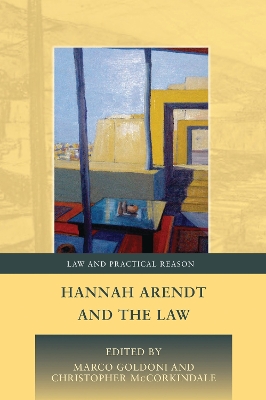 Hannah Arendt and the Law by Marco Goldoni