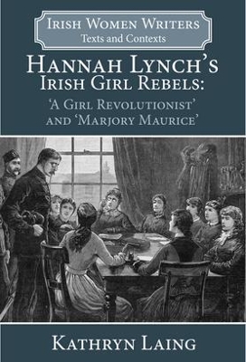 Hannah Lynch's Irish Girl Rebels: 'A Girl Revolutionist' and 'Marjory Maurice' book