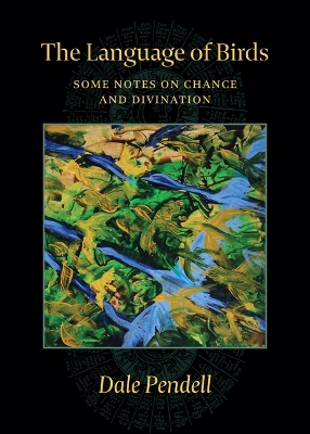 The Language of Birds: Some Notes on Chance and Divination book