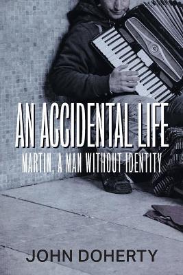 An Accidental Life: Martin, a man without identity book