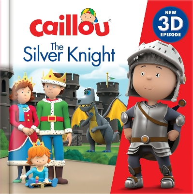 Caillou: The Silver Knight: New 3D Episode book