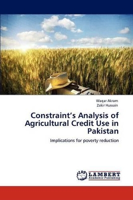 Constraint's Analysis of Agricultural Credit Use in Pakistan book