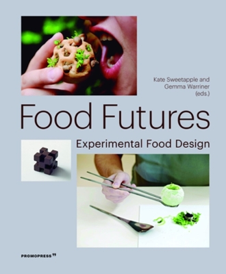 Food Futures: Experimental Food Design book