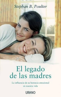 El Legado de las Madres: La Influencia de su Herencia Emocional en Nuestra Vida book