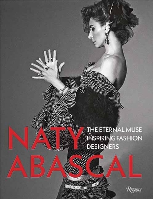 Naty Abascal: The Eternal Muse Inspiring Fashion Designers book