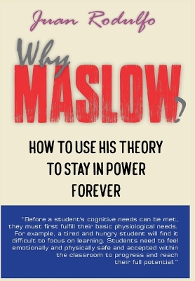 Why Maslow?: How to use his theory to stay in power forever book