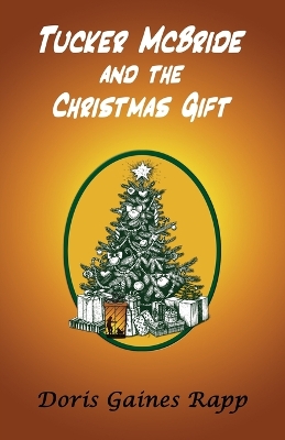 Tucker McBride and the Christmas Gift by Doris Gaines Rapp