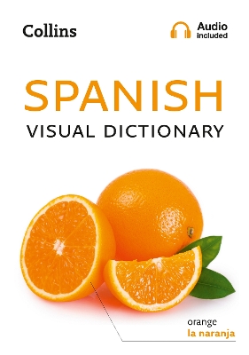Spanish Visual Dictionary: A photo guide to everyday words and phrases in Spanish (Collins Visual Dictionary) book