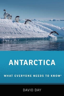 Antarctica: What Everyone Needs to Know® by David Day