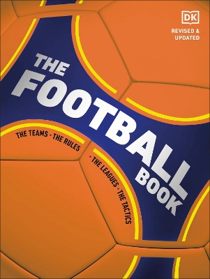 The Football Book: The Teams *The Rules *The Leagues *The Tactics by DK