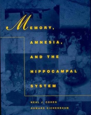 Memory, Amnesia, and the Hippocampal System book