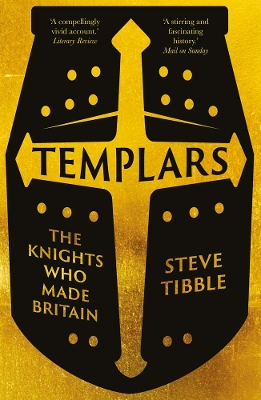 Templars: The Knights Who Made Britain by Steve Tibble