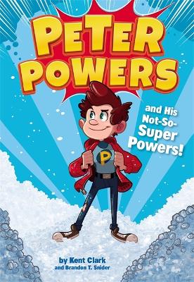 Peter Powers and His Not-So-Super Powers book