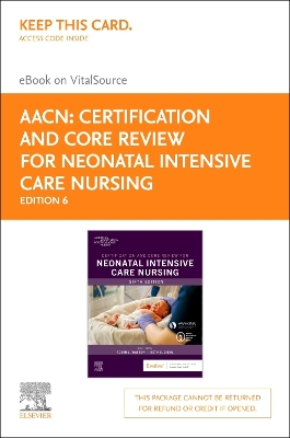 Certification and Core Review for Neonatal Intensive Care Nursing - Elsevier E-Book on Vitalsource (Retail Access Card): Certification and Core Review for Neonatal Intensive Care Nursing - Elsevier E-Book on Vitalsource (Retail Access Card) by AACN