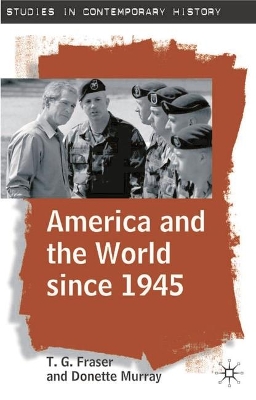America and the World since 1945 by T.G. Fraser
