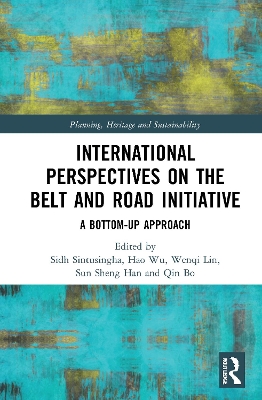 International Perspectives on the Belt and Road Initiative: A Bottom-Up Approach by Sidh Sintusingha