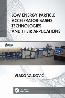 Low Energy Particle Accelerator-Based Technologies and Their Applications book