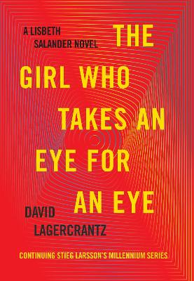 The Girl Who Takes an Eye for an Eye by David Lagercrantz