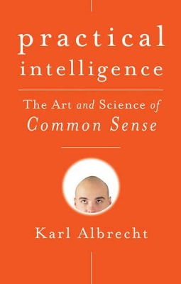 Practical Intelligence by Karl Albrecht