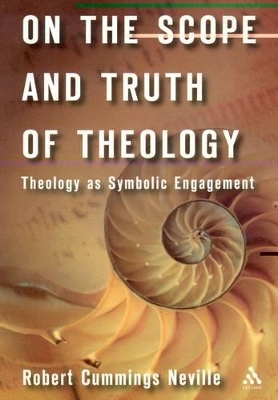 On the Scope and Truth of Theology by Robert Cummings Neville