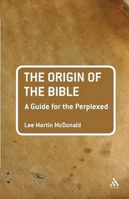 The Origin of the Bible by Reverend Doctor Lee Martin McDonald