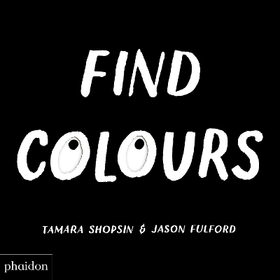 Find Colours: Published in association with the Whitney Museum of American Art book