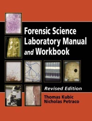 Forensic Science Laboratory Manual and Workbook, Revised Edition by Thomas Kubic