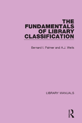 The Fundamentals of Library Classification by Bernard I. Palmer