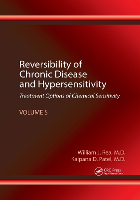 Reversibility of Chronic Disease and Hypersensitivity, Volume 5: Treatment Options of Chemical Sensitivity by William J. Rea