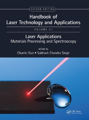 Handbook of Laser Technology and Applications: Lasers Applications: Materials Processing and Spectroscopy (Volume Three) book