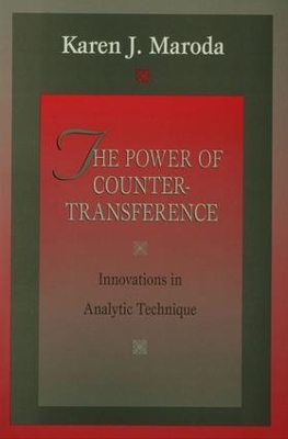 The The Power of Countertransference: Innovations in Analytic Technique by Karen J. Maroda