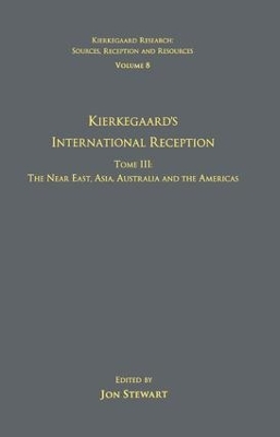 Volume 8, Tome III: Kierkegaard's International Reception – The Near East, Asia, Australia and the Americas book