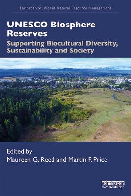 UNESCO Biosphere Reserves: Supporting Biocultural Diversity, Sustainability and Society by Maureen G. Reed