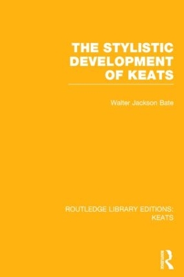 The Stylistic Development of Keats by Walter Jackson Bate