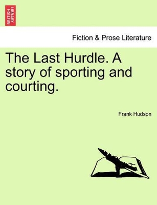 The Last Hurdle. a Story of Sporting and Courting. book