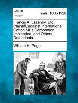 Francis A. Lazenby, Etc., Plaintiff, Against International Cotton Mills Corporation, Impleaded, and Others, Defendants. book