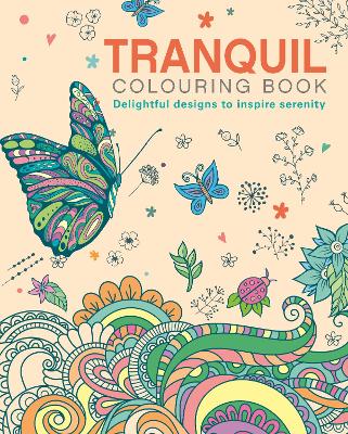 The Tranquil Colouring Book: Delightful Designs to Inspire Serenity book