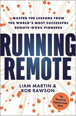 Running Remote: Master the Lessons from the World's Most Successful Remote-Work Pioneers book