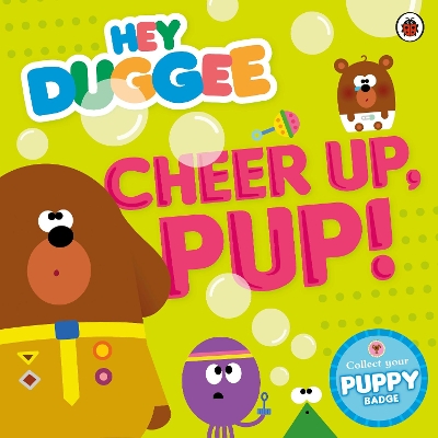 Hey Duggee: Cheer Up, Pup! book