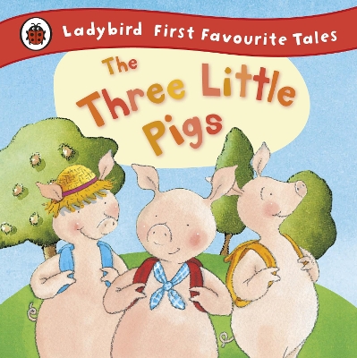 Three Little Pigs: Ladybird First Favourite Tales by Nicola Baxter