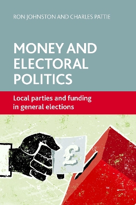Money and electoral politics by Ron Johnston