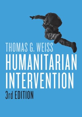 Humanitarian Intervention, 3E by Thomas G. Weiss