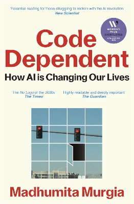 Code Dependent: Living in the Shadow of AI by Madhumita Murgia