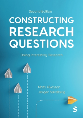 Constructing Research Questions: Doing Interesting Research by Mats Alvesson