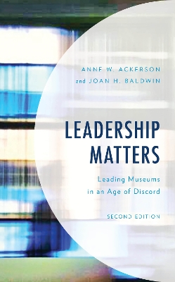 Leadership Matters: Leading Museums in an Age of Discord book