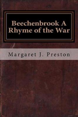 Beechenbrook a Rhyme of the War by Margaret J Preston