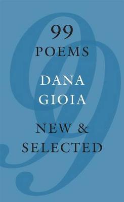 99 Poems by Dana Gioia